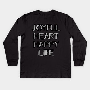 Joyful Heart, Happy Life Kids Long Sleeve T-Shirt